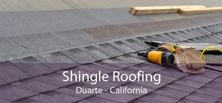 Shingle Roofing Duarte - California