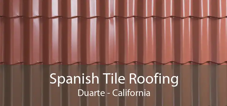 Spanish Tile Roofing Duarte - California
