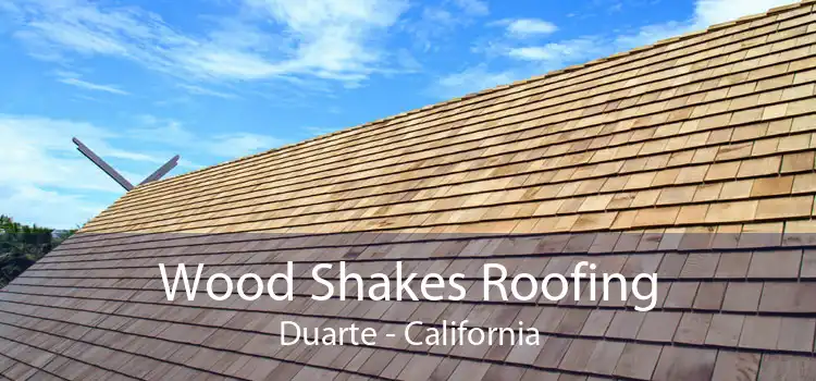 Wood Shakes Roofing Duarte - California